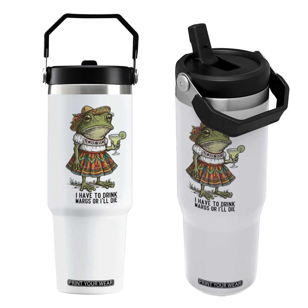 Funny Cinco De Mayo Frog Flip Straw Tumbler I Have To Drink Margs TS12 One Size: 30 oz White Print Your Wear