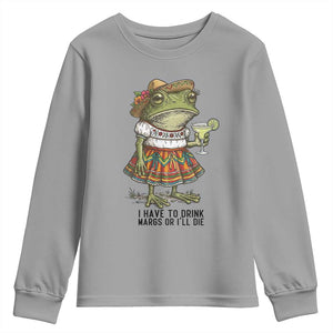Funny Cinco De Mayo Frog Youth Sweatshirt I Have To Drink Margs TS12 Sport Gray Print Your Wear