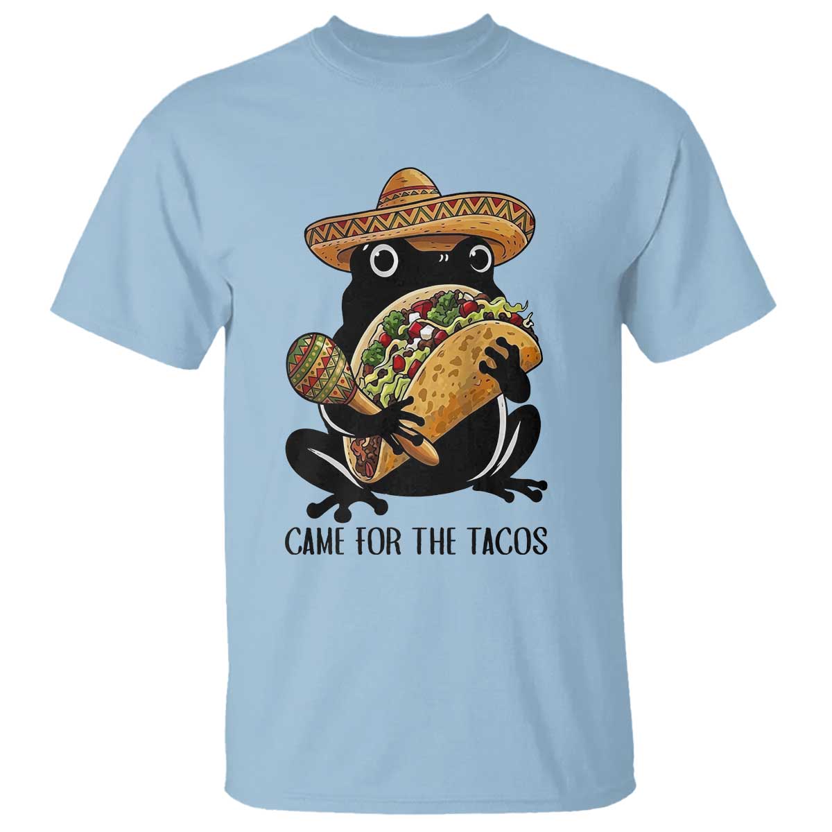 Grumpy Frog Cinco De Mayo T Shirt Came For The Tacos TS12 Light Blue Print Your Wear