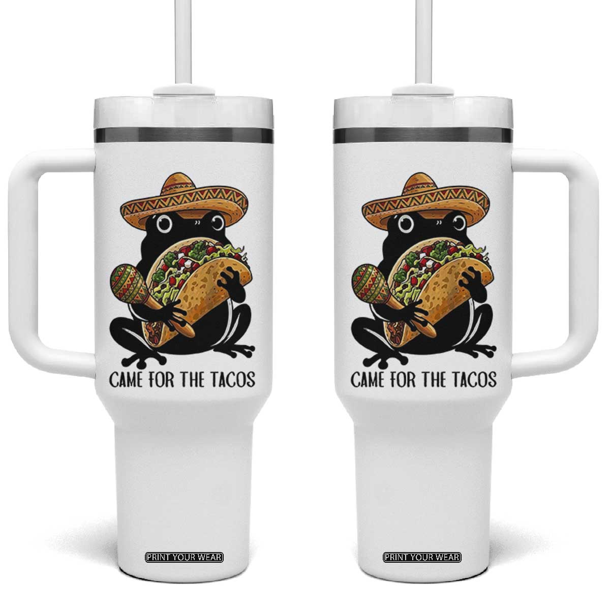 Grumpy Frog Cinco De Mayo Tumbler With Handle Came For The Tacos TS12 One Size: 40 oz White Print Your Wear