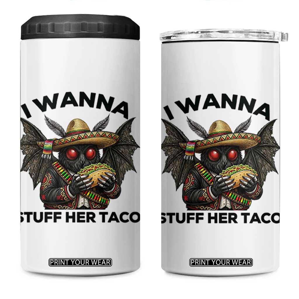 Funny Cinco De Mayo Mothman 4 in 1 Can Cooler Tumbler I Wanna Stuff Her Taco TS12 One Size: 16 oz White Print Your Wear