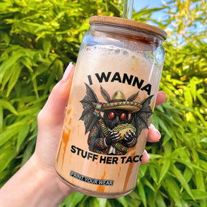 Funny Cinco De Mayo Mothman Glass Can I Wanna Stuff Her Taco TS12 White Print Your Wear