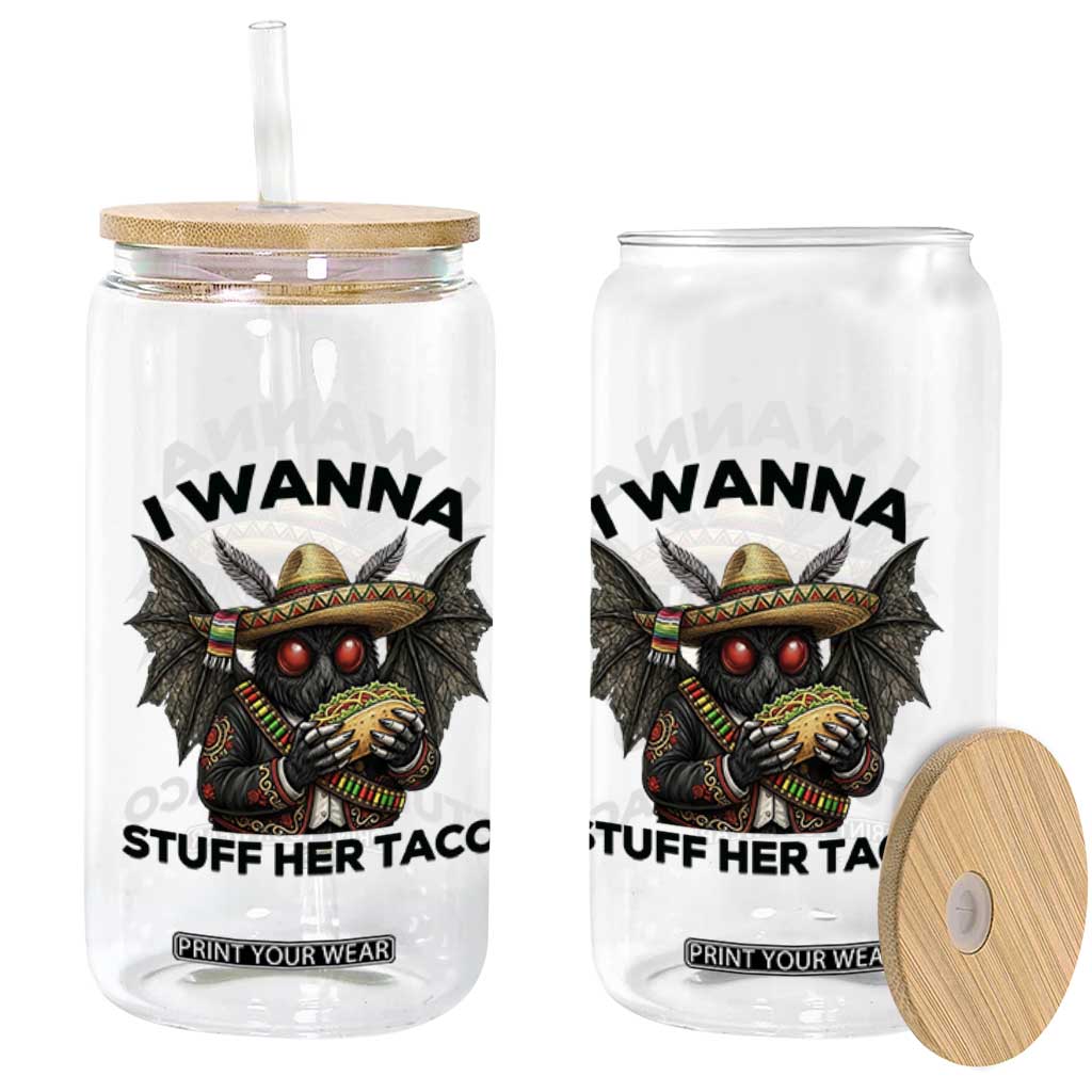 Funny Cinco De Mayo Mothman Glass Can I Wanna Stuff Her Taco TS12 Print Your Wear
