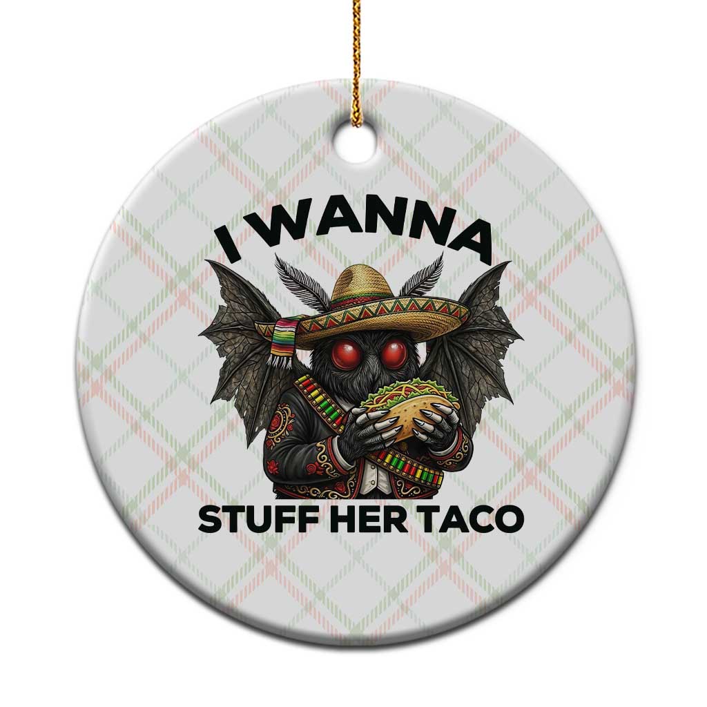Funny Cinco De Mayo Mothman Ceramic Ornament I Wanna Stuff Her Taco TS12 1pc Christmas Plaid Print Your Wear