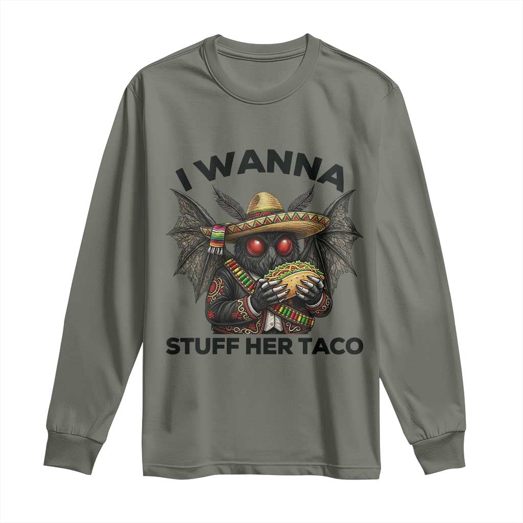 Funny Cinco De Mayo Mothman Long Sleeve Shirt I Wanna Stuff Her Taco TS12 Military Green Print Your Wear