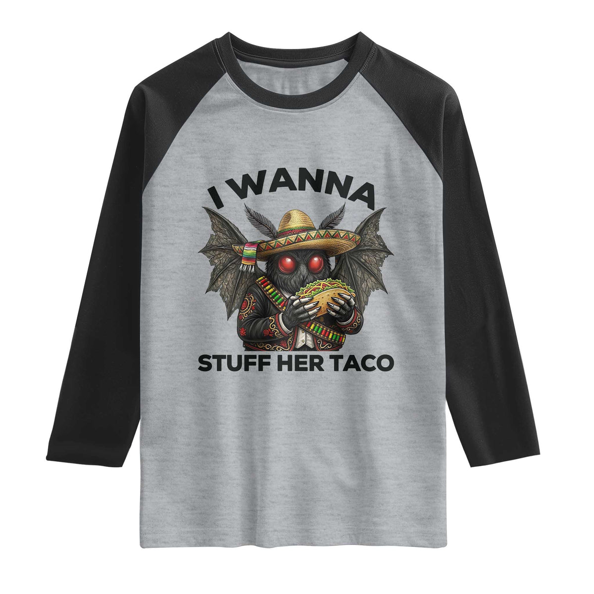 Funny Cinco De Mayo Mothman Raglan Shirt I Wanna Stuff Her Taco TS12 Heather Gray Black Print Your Wear