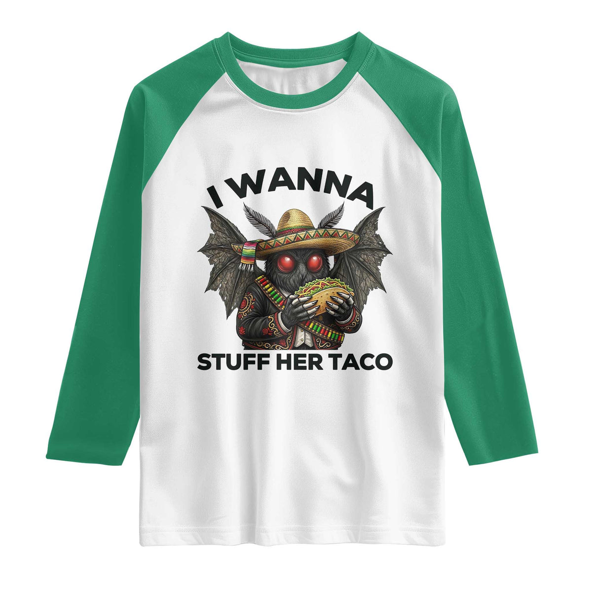 Funny Cinco De Mayo Mothman Raglan Shirt I Wanna Stuff Her Taco TS12 White Kelly Green Print Your Wear