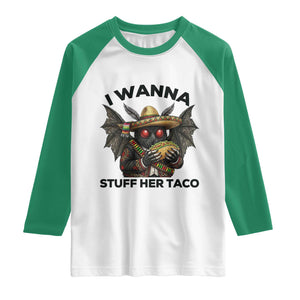 Funny Cinco De Mayo Mothman Raglan Shirt I Wanna Stuff Her Taco TS12 White Kelly Green Print Your Wear