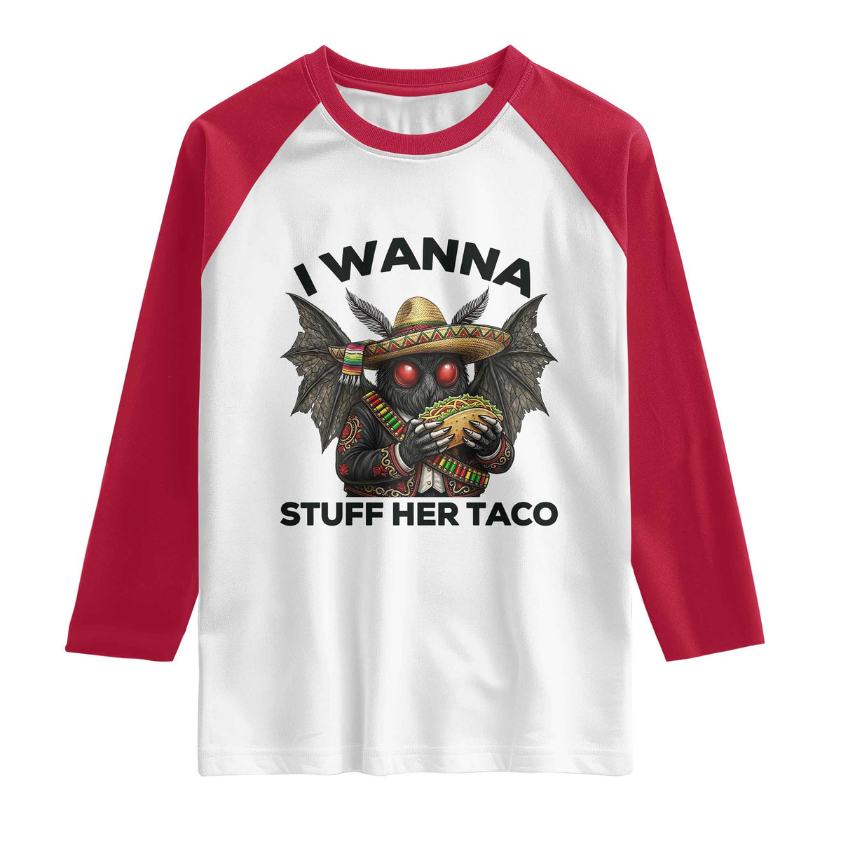 Funny Cinco De Mayo Mothman Raglan Shirt I Wanna Stuff Her Taco TS12 White Red Print Your Wear