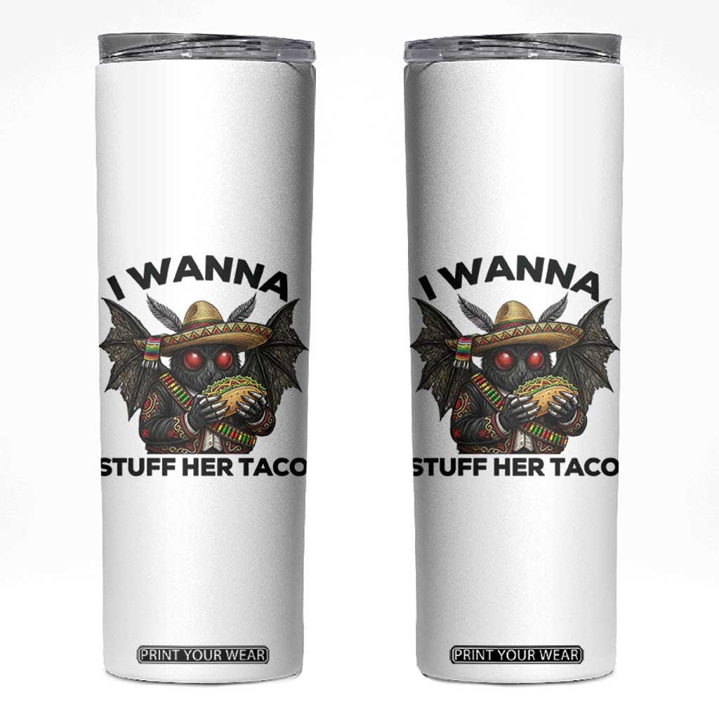Funny Cinco De Mayo Mothman Skinny Tumbler I Wanna Stuff Her Taco TS12 White Print Your Wear