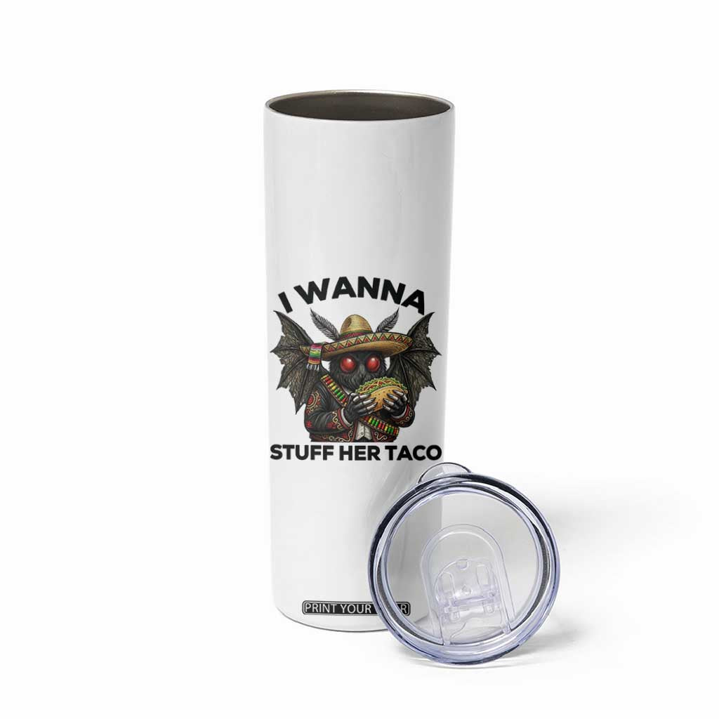 Funny Cinco De Mayo Mothman Skinny Tumbler I Wanna Stuff Her Taco TS12 Print Your Wear