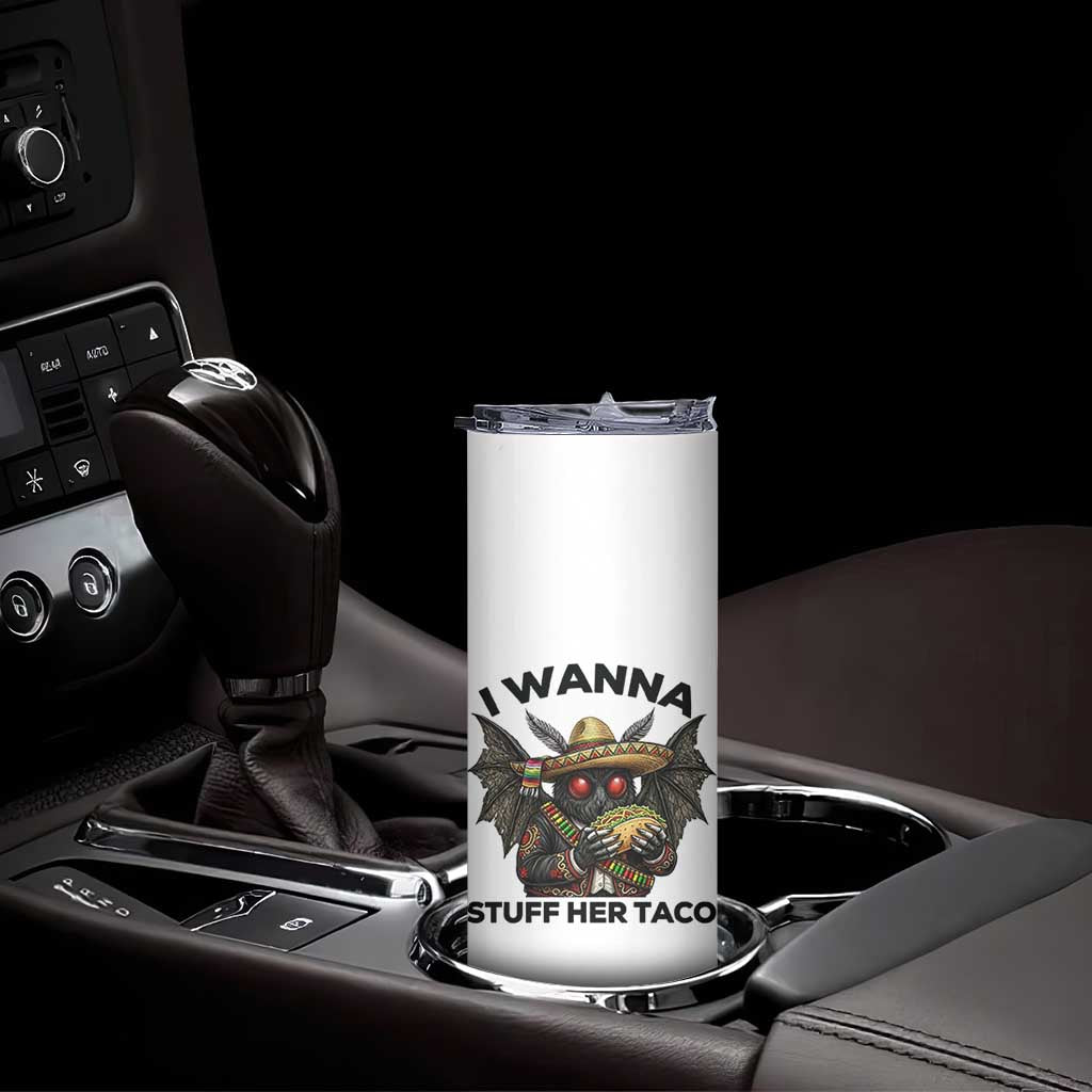 Funny Cinco De Mayo Mothman Skinny Tumbler I Wanna Stuff Her Taco TS12 Print Your Wear