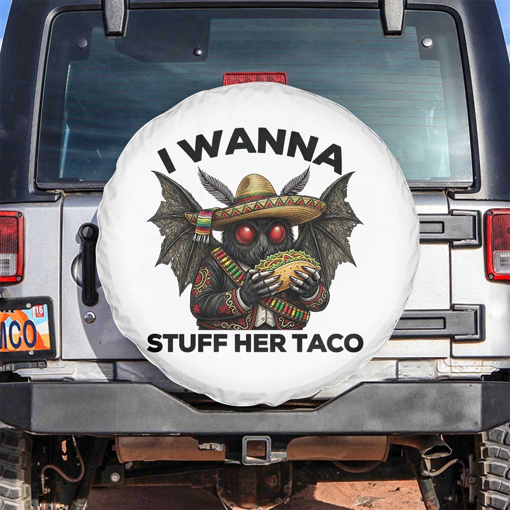 Funny Cinco De Mayo Mothman Spare Tire Cover I Wanna Stuff Her Taco TS12 No hole White Print Your Wear