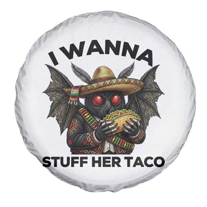 Funny Cinco De Mayo Mothman Spare Tire Cover I Wanna Stuff Her Taco TS12 Print Your Wear