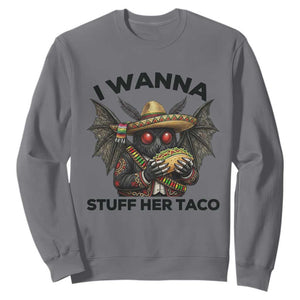 Funny Cinco De Mayo Mothman Sweatshirt I Wanna Stuff Her Taco TS12 Charcoal Print Your Wear