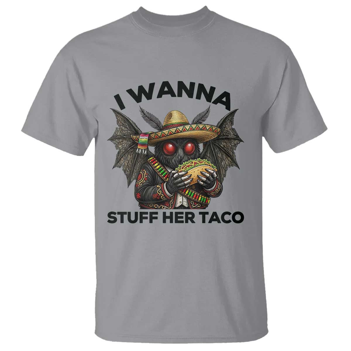 Funny Cinco De Mayo Mothman T Shirt I Wanna Stuff Her Taco TS12 Sport Gray Print Your Wear
