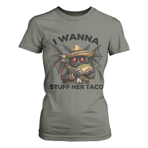 Funny Cinco De Mayo Mothman T Shirt For Women I Wanna Stuff Her Taco TS12 Military Green Print Your Wear