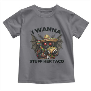 Funny Cinco De Mayo Mothman Toddler T Shirt I Wanna Stuff Her Taco TS12 Charcoal Print Your Wear