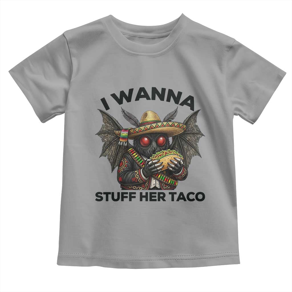 Funny Cinco De Mayo Mothman Toddler T Shirt I Wanna Stuff Her Taco TS12 Sport Gray Print Your Wear