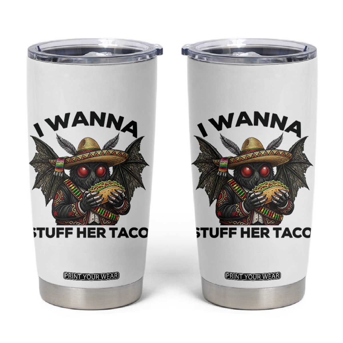 Funny Cinco De Mayo Mothman Tumbler Cup I Wanna Stuff Her Taco TS12 White Print Your Wear