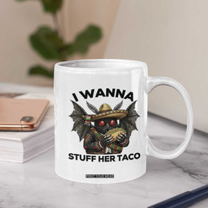 Funny Cinco De Mayo Mothman Coffee Mug I Wanna Stuff Her Taco TS12 Print Your Wear