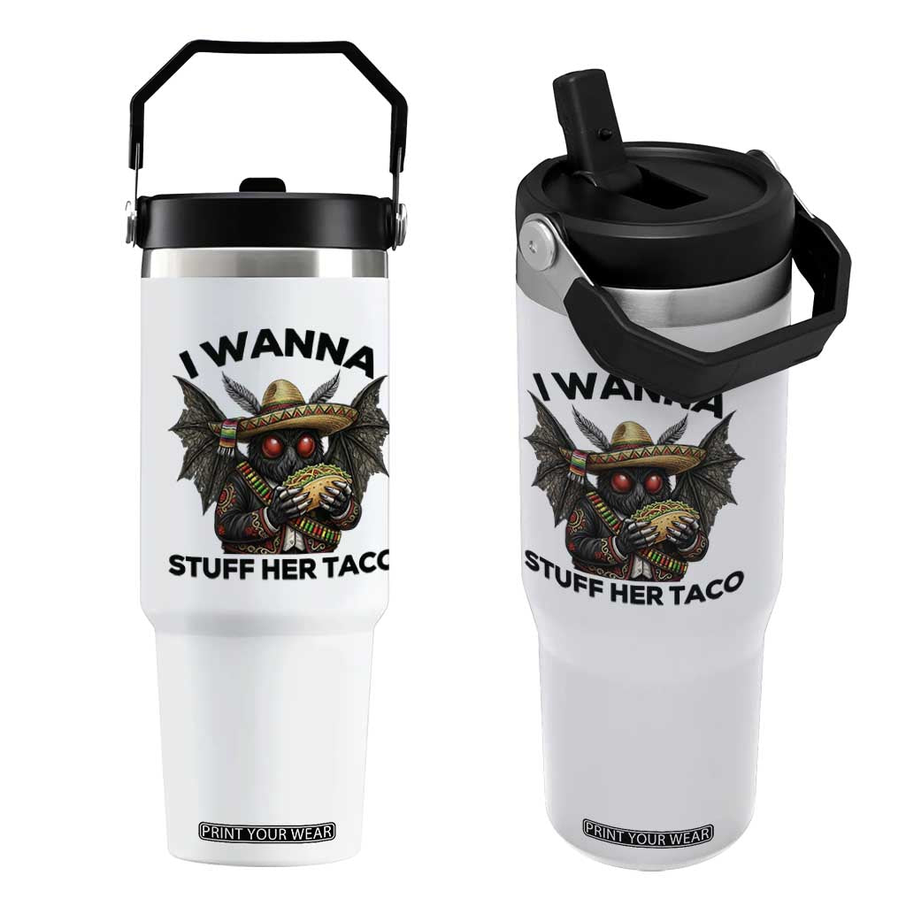 Funny Cinco De Mayo Mothman Flip Straw Tumbler I Wanna Stuff Her Taco TS12 One Size: 30 oz White Print Your Wear
