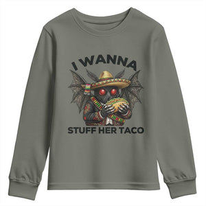 Funny Cinco De Mayo Mothman Youth Sweatshirt I Wanna Stuff Her Taco TS12 Military Green Print Your Wear