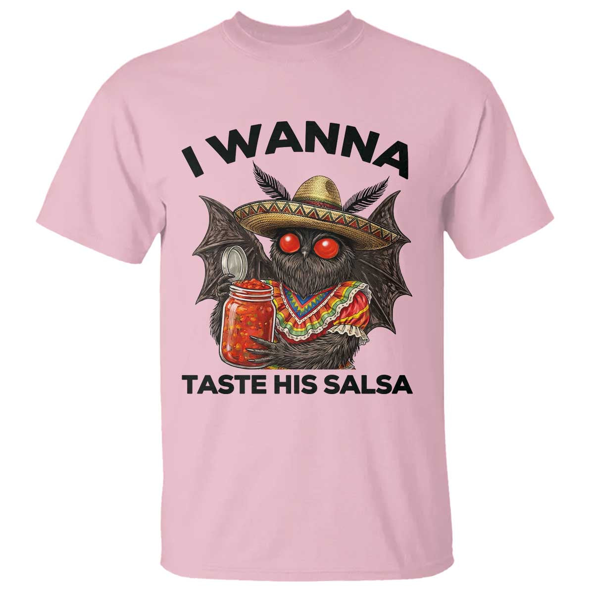 Funny Cinco De Mayo Mothman T Shirt I Wanna Taste His Salsa TS12 Light Pink Print Your Wear