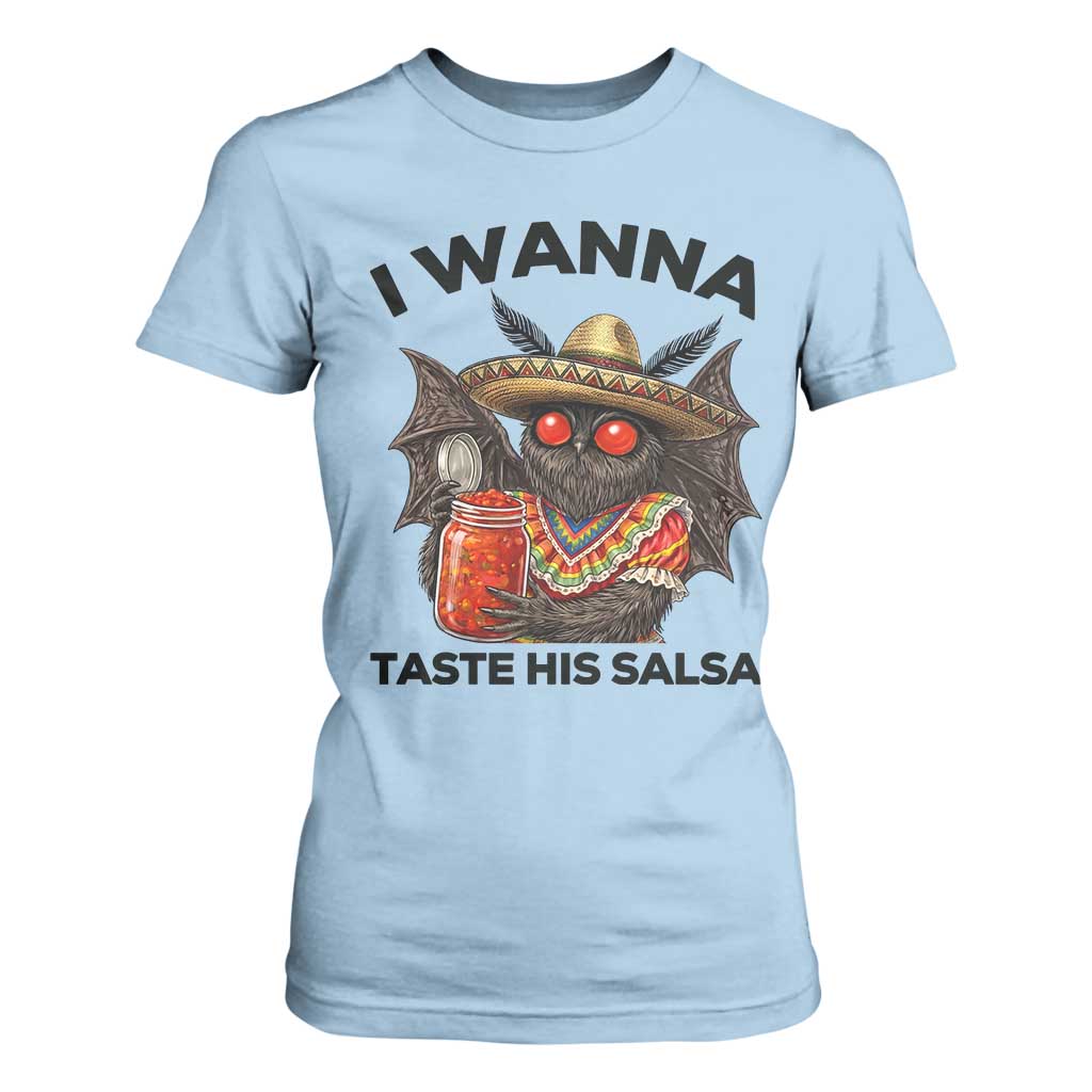 Funny Cinco De Mayo Mothman T Shirt For Women I Wanna Taste His Salsa TS12 Light Blue Print Your Wear