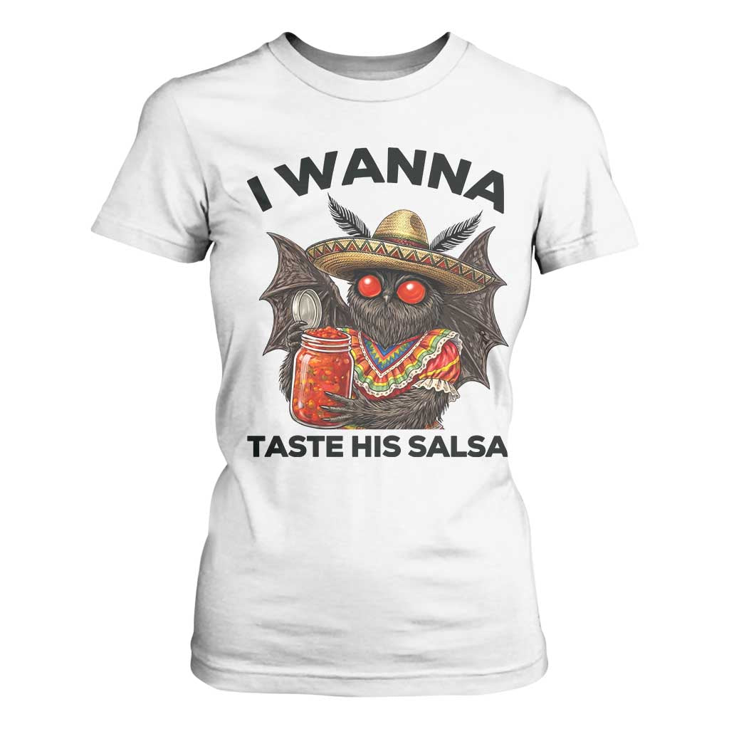 Funny Cinco De Mayo Mothman T Shirt For Women I Wanna Taste His Salsa TS12 White Print Your Wear