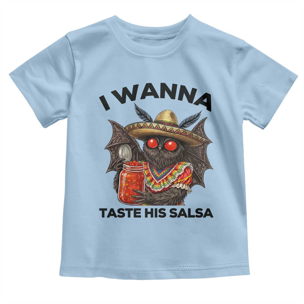 Funny Cinco De Mayo Mothman Toddler T Shirt I Wanna Taste His Salsa TS12 Light Blue Print Your Wear