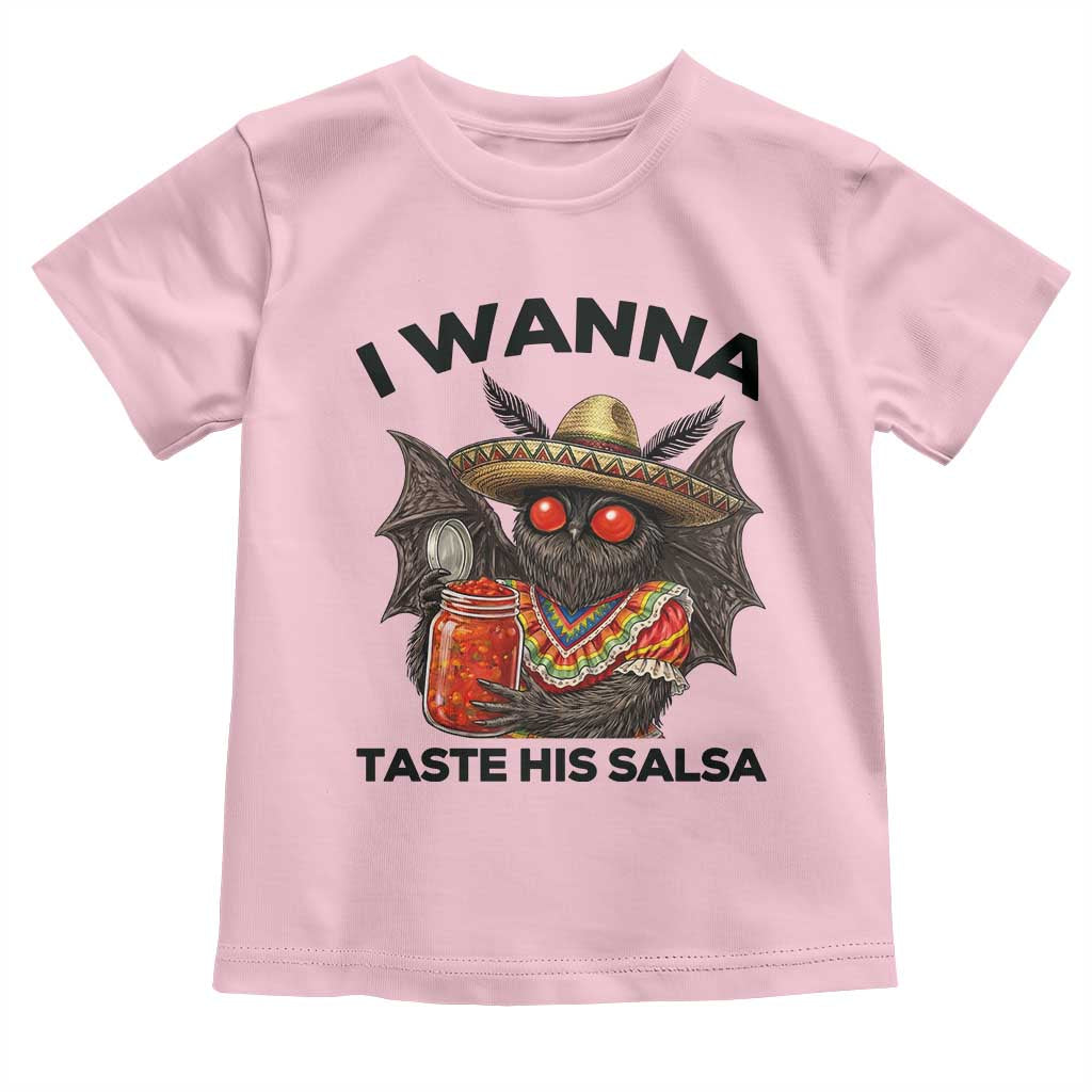Funny Cinco De Mayo Mothman Toddler T Shirt I Wanna Taste His Salsa TS12 Light Pink Print Your Wear