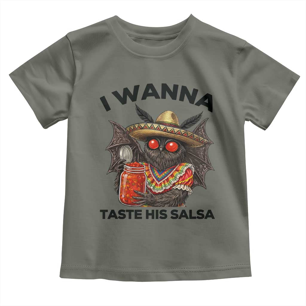 Funny Cinco De Mayo Mothman Toddler T Shirt I Wanna Taste His Salsa TS12 Military Green Print Your Wear