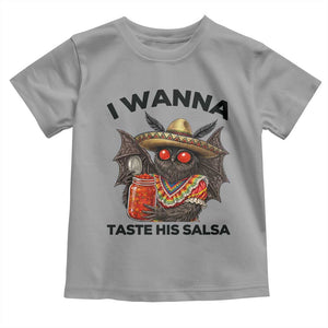 Funny Cinco De Mayo Mothman Toddler T Shirt I Wanna Taste His Salsa TS12 Sport Gray Print Your Wear