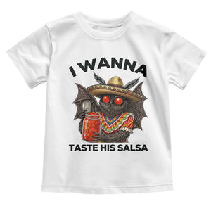 Funny Cinco De Mayo Mothman Toddler T Shirt I Wanna Taste His Salsa TS12 White Print Your Wear