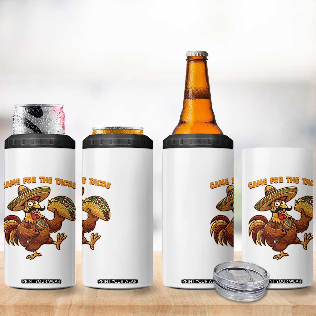 Funny Cinco De Mayo Chicken 4 in 1 Can Cooler Tumbler Came For The Tacos TS12 Print Your Wear