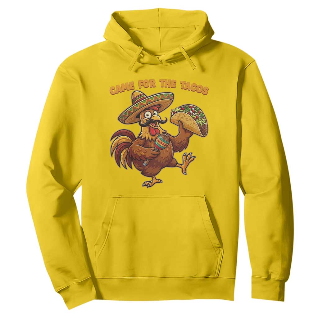 Funny Cinco De Mayo Chicken Hoodie Came For The Tacos TS12 Daisy Print Your Wear