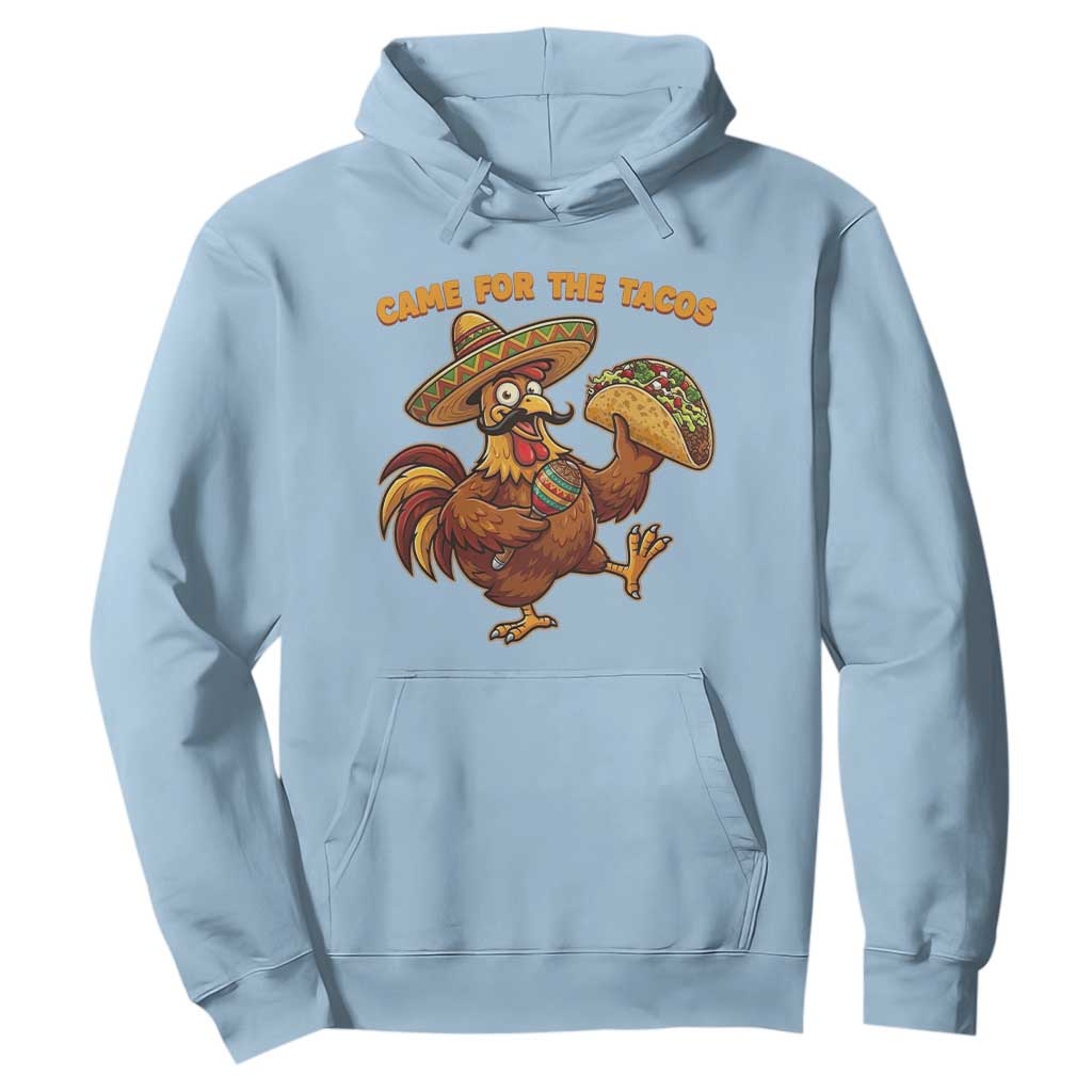 Funny Cinco De Mayo Chicken Hoodie Came For The Tacos TS12 Light Blue Print Your Wear