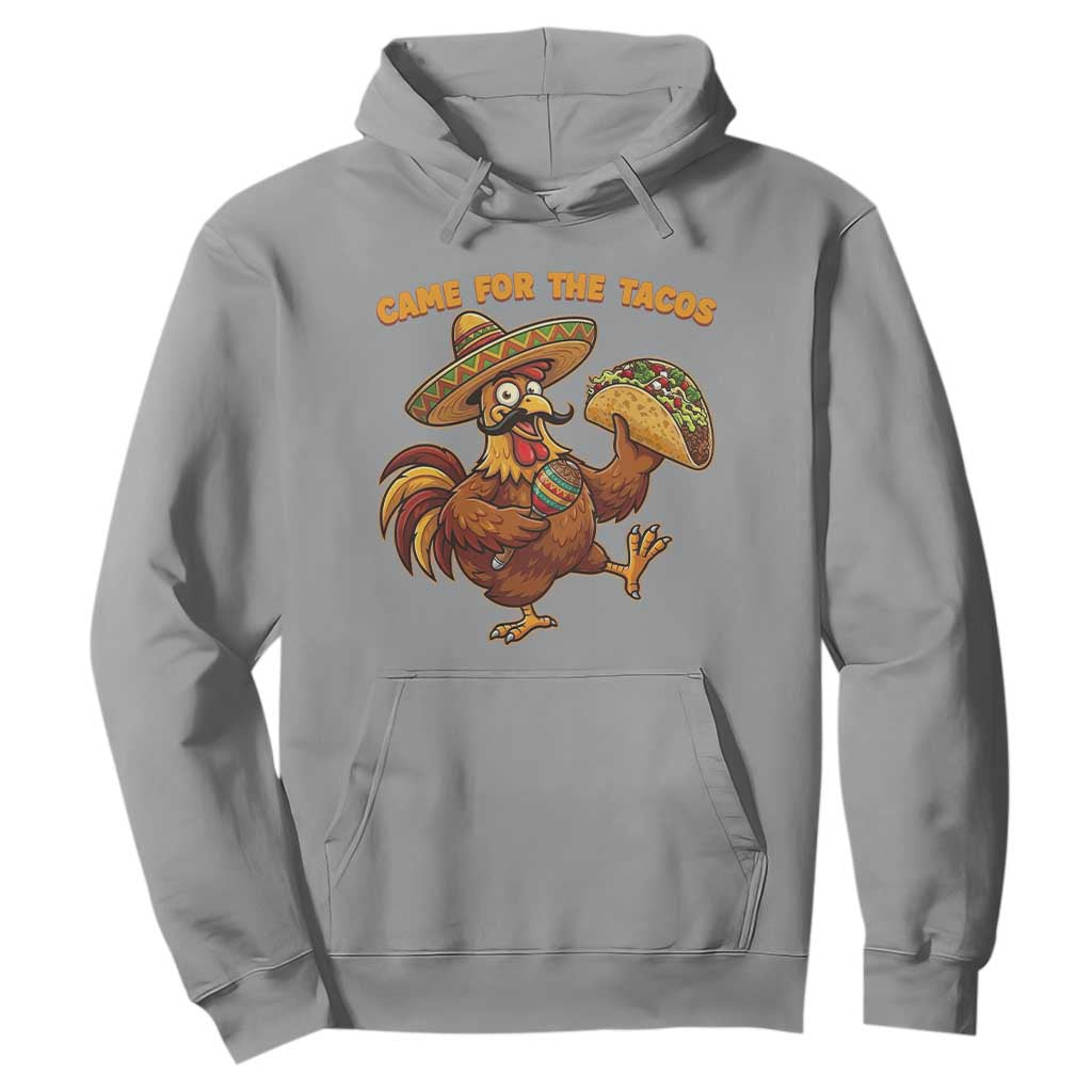 Funny Cinco De Mayo Chicken Hoodie Came For The Tacos TS12 Sport Gray Print Your Wear