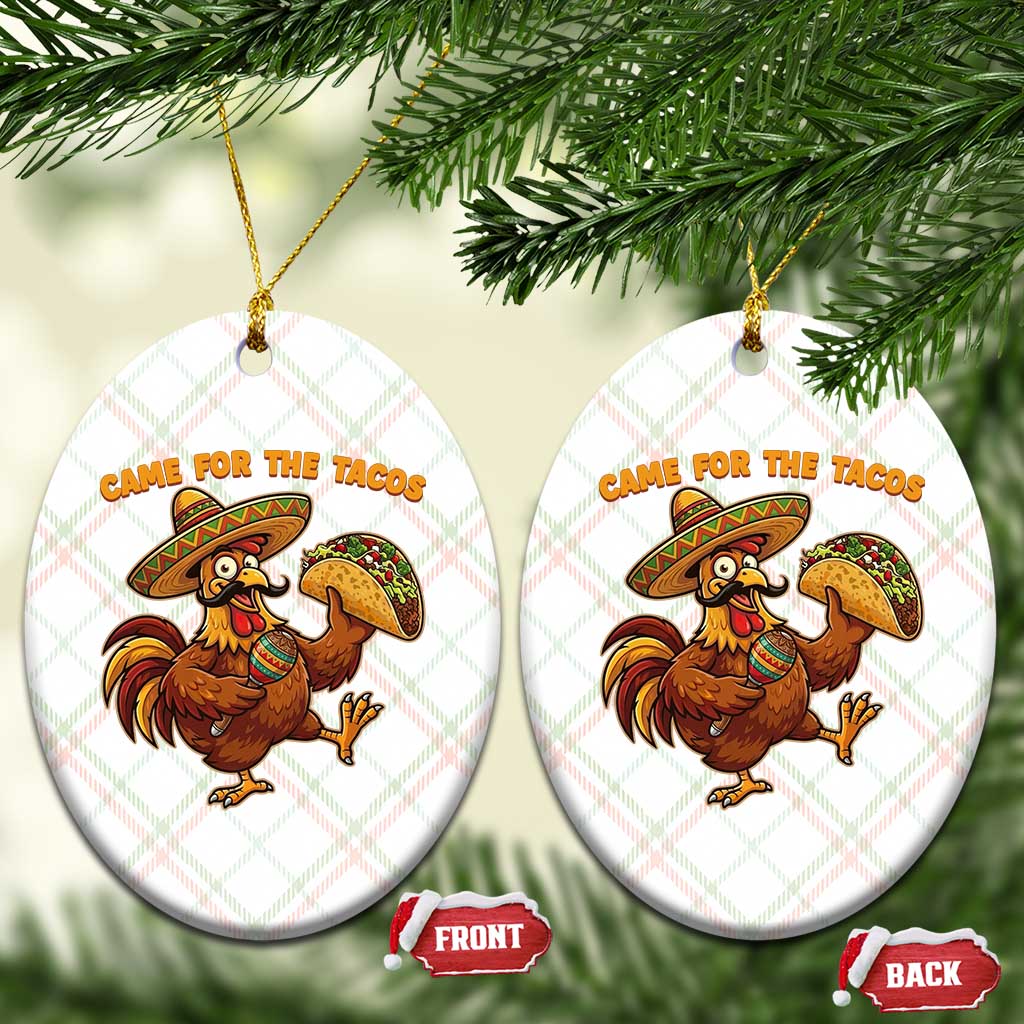 Funny Cinco De Mayo Chicken Ceramic Ornament Came For The Tacos TS12 Print Your Wear