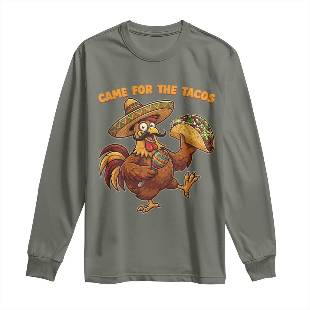 Funny Cinco De Mayo Chicken Long Sleeve Shirt Came For The Tacos TS12 Military Green Print Your Wear
