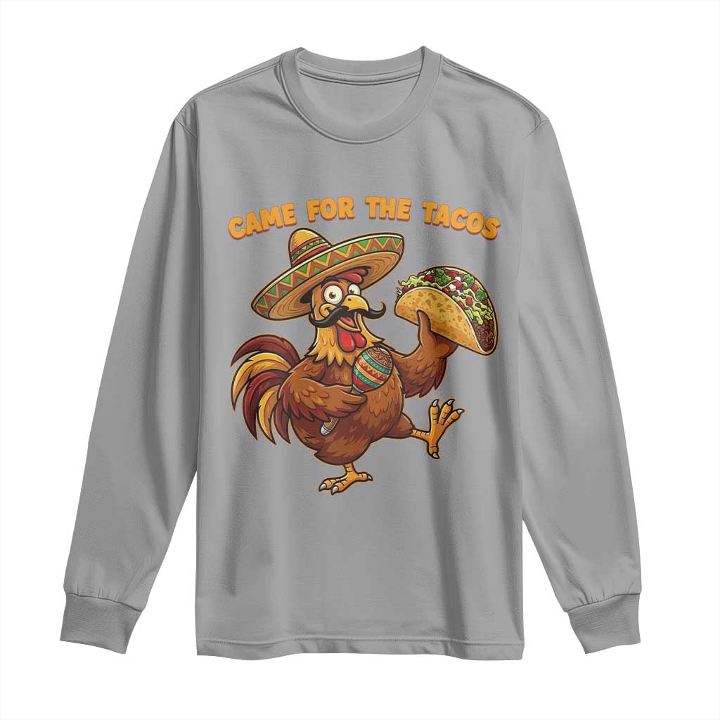 Funny Cinco De Mayo Chicken Long Sleeve Shirt Came For The Tacos TS12 Sport Gray Print Your Wear