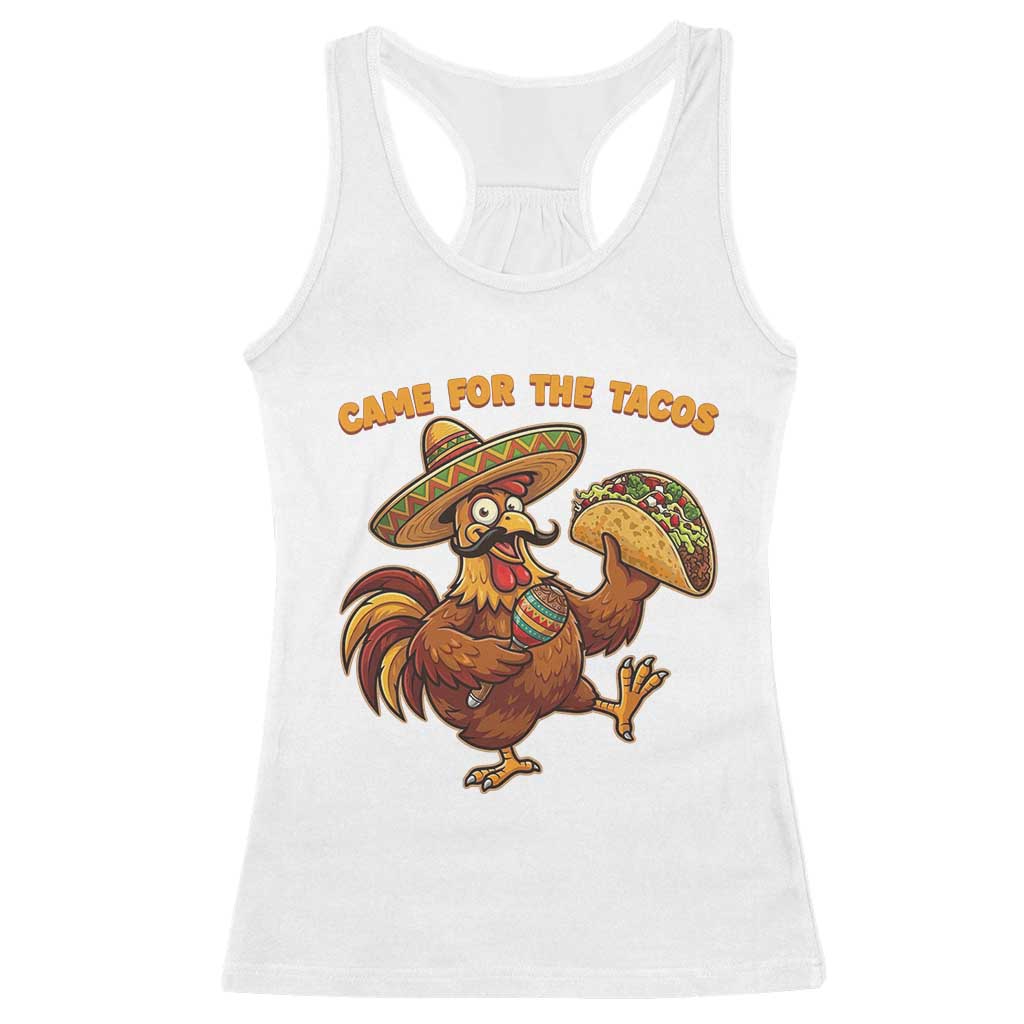 Funny Cinco De Mayo Chicken Racerback Tank Top Came For The Tacos TS12 White Print Your Wear