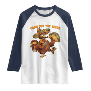 Funny Cinco De Mayo Chicken Raglan Shirt Came For The Tacos TS12 White Navy Print Your Wear