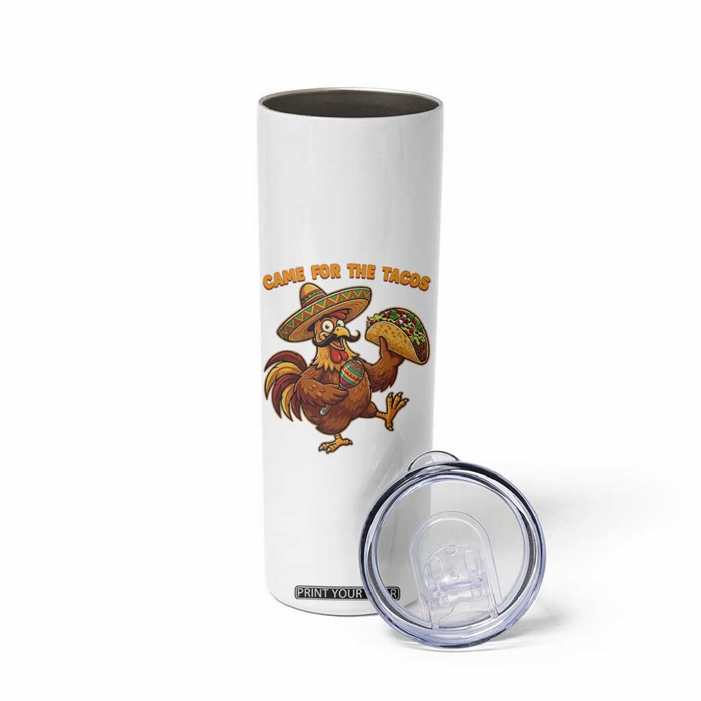 Funny Cinco De Mayo Chicken Skinny Tumbler Came For The Tacos TS12 Print Your Wear