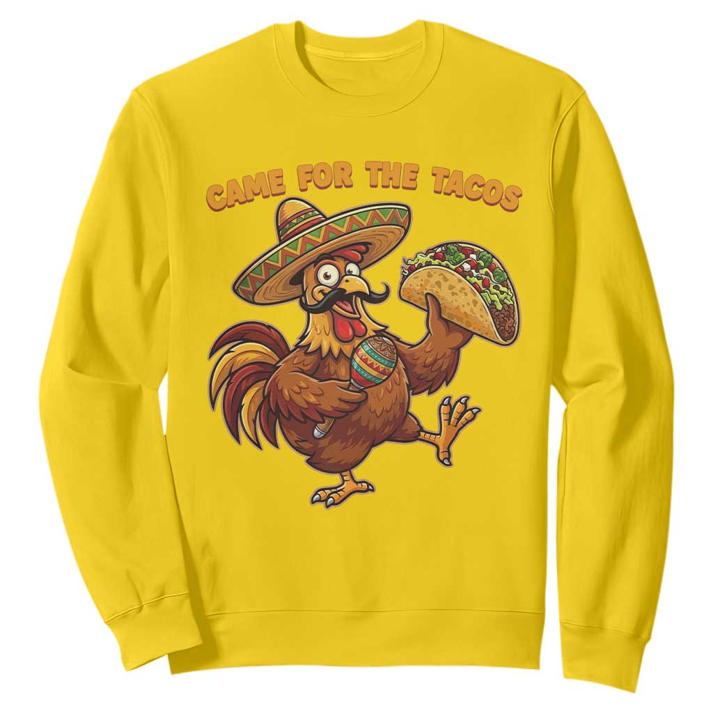 Funny Cinco De Mayo Chicken Sweatshirt Came For The Tacos TS12 Daisy Print Your Wear