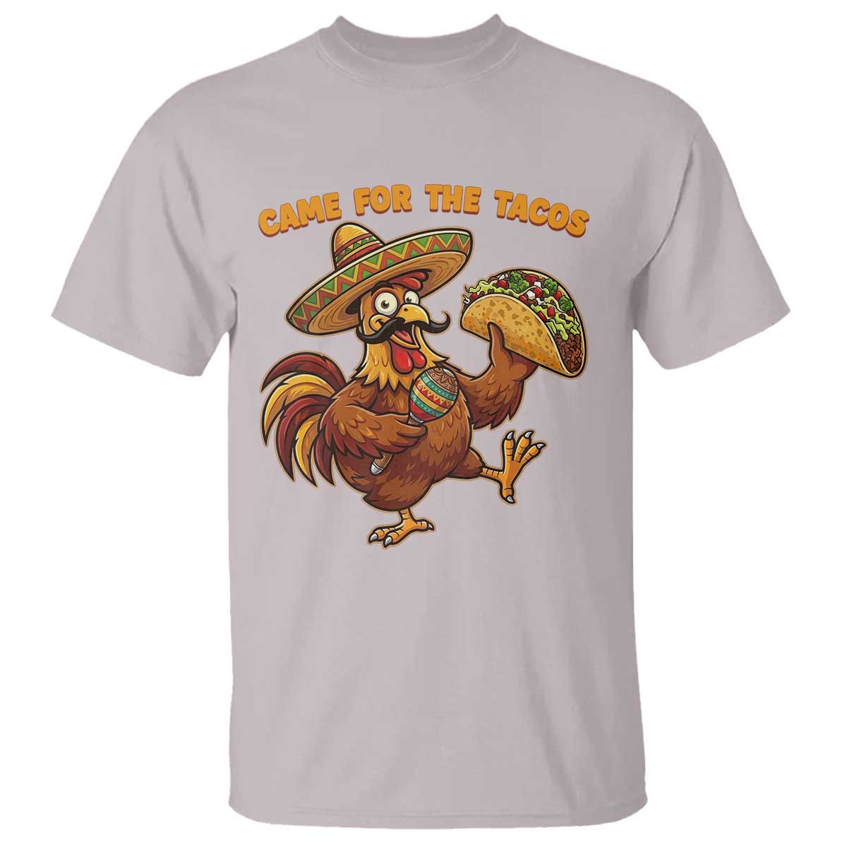 Funny Cinco De Mayo Chicken T Shirt Came For The Tacos TS12 Ice Gray Print Your Wear