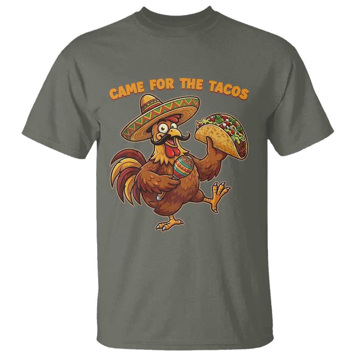 Funny Cinco De Mayo Chicken T Shirt Came For The Tacos TS12 Military Green Print Your Wear