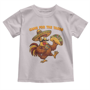 Funny Cinco De Mayo Chicken Toddler T Shirt Came For The Tacos TS12 Ice Gray Print Your Wear