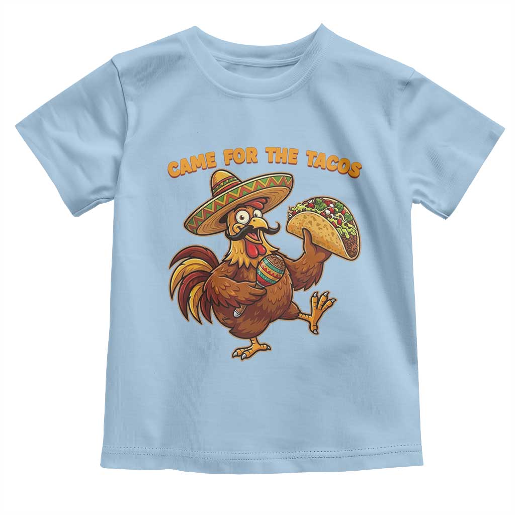 Funny Cinco De Mayo Chicken Toddler T Shirt Came For The Tacos TS12 Light Blue Print Your Wear
